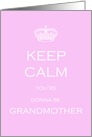 Keep Calm you’re gonna be Grandmother card