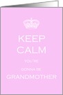 Keep Calm you’re gonna be Grandmother card