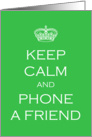 Keep Calm and Phone Me - friendship card