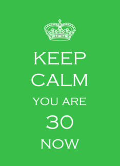 Keep Calm 30th...