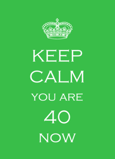 Keep Calm 40th...