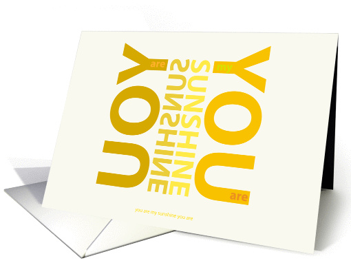 You are my Sunshine - typography yellow words card (844956)