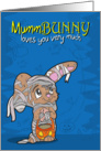 MummBunny Loves you Very Much! Bunny in Mummy Costume card