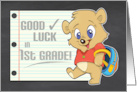 Good Luck in 1st Grade with Cute Bear with Backpack card