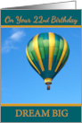 On Your 22nd Birthday Dream Big with Hot Air Balloon card