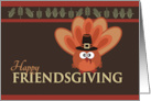 Happy Friendsgiving with Silly Goofy Turkey card
