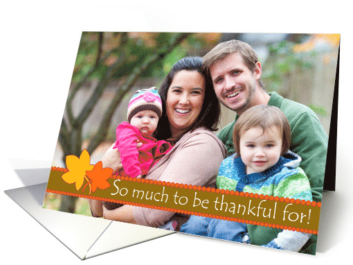 Thanksgiving Card So Much to Be Thankful For with Custom Photo card