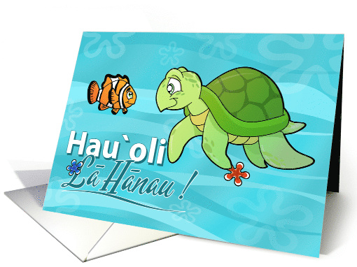 Hau`oli la Hanau Happy Birthday Hawaiian Turtle and Clown Fish card