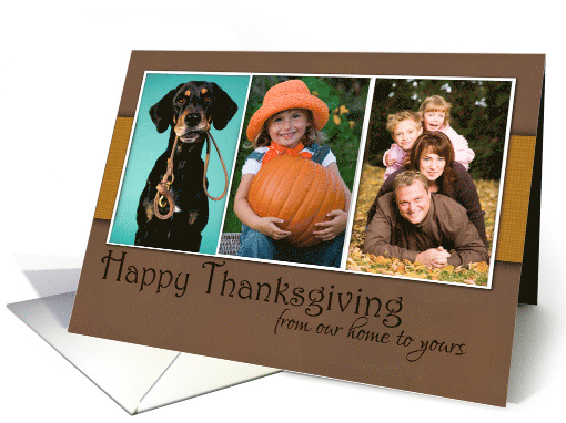 Happy Thanksgiving from our Home to Yours Custom Photos card (1142450)