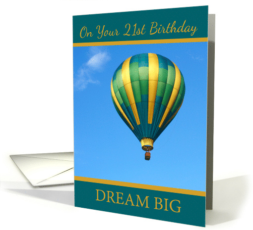 On Your 21st Birthday Dream Big with Hot Air Balloon card (1319440)