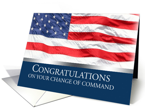 Congratulations on your Change of Command with American Flag card
