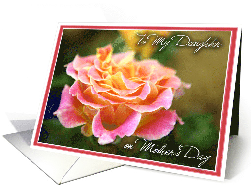 To My Daughter on Mothers Day with a soft photo of a rose card