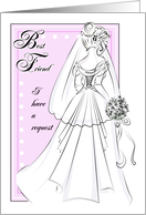 Best Friend, Will You Be My Maid of Honor?- Bridal Wedding Gown card