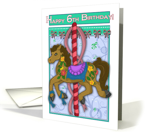 Carousel Pony Happy 6th Birthday card (502239)
