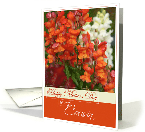 Happy Mother's Day to My Cousin with Snapdragons card (609490)