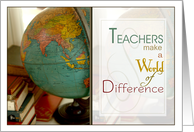 Teachers make a world of difference- World Globe card