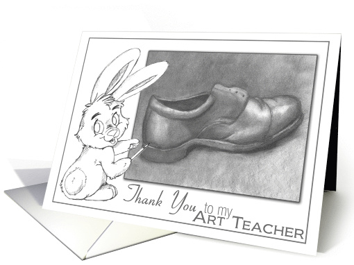Thank You to My Art Teacher with a Bunny with Charcoal Drawing card