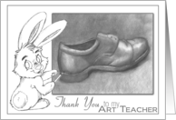 Thank You to My Art Teacher with a Bunny with Charcoal Drawing card