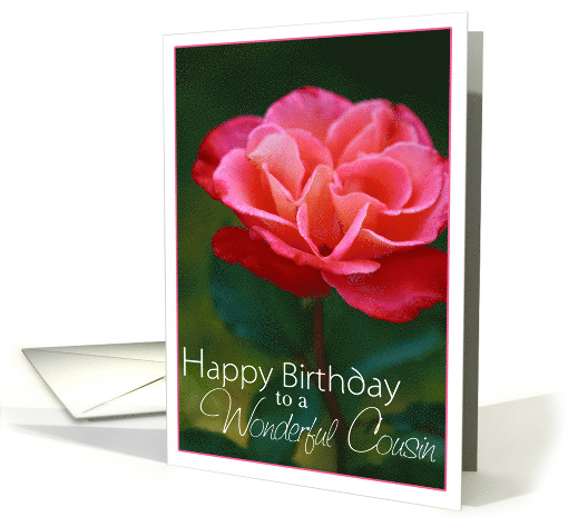 Happy Birthday to a Wonderful Cousin with a Pretty Rose Picture card