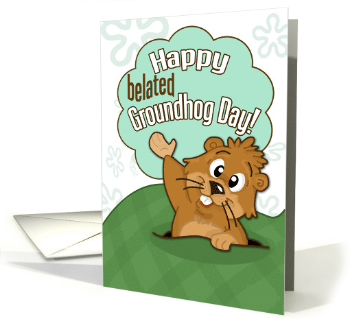 Happy Belated Groundhog Day with Cute Groundhog Illustration card