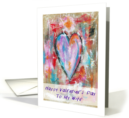 Happy Valentine's Day Wife, Abstract Art Heart Painting, Grunge card