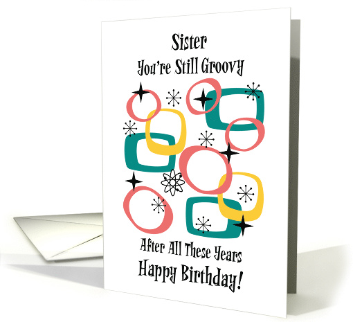 Funny Retro Birthday Sister Still Groovy After All These... (1897760)