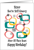 Funny Retro Birthday Sister Still Groovy After All These Years Atomic card