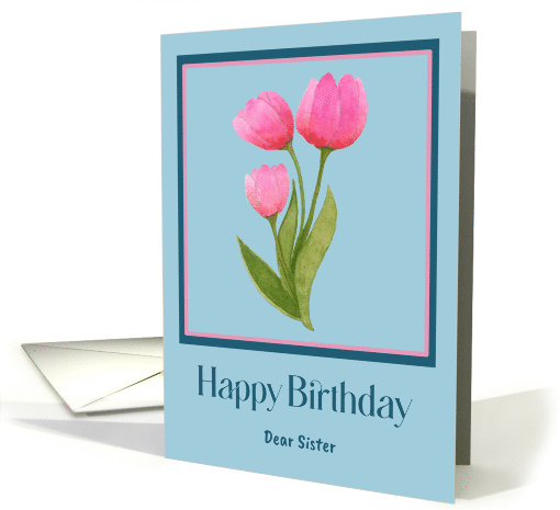 Happy Birthday Sister Pink Tulips Flowers Floral... (1919034)