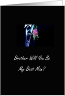 Brother Will You Be My Best Man? card