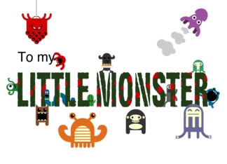 To my little monster...
