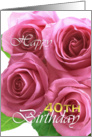 Happy 40th birthday, beautiful pink roses card