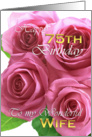 Beautiful Roses 75th birthday for my wonderful wife card