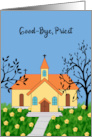 Good Bye to Priest with Yellow Church & Flowers card