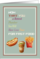 Retirement for Plumber with Fast Food card