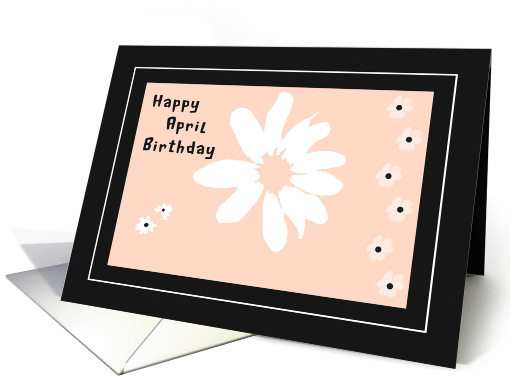 Card with Daisies for April Birthday in Peach, White and Black card