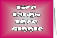 Live Laugh Love Giggle card