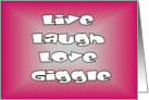 Live Laugh Love Giggle card