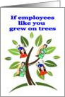 Employee Appreciation if employees like you grew on trees card