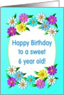 Happy Birthday 6 year old Flowers card