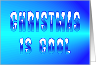 Christmas is Cool Fun Humor card