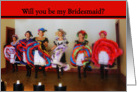 Will you be my Bridesmaid?- Old West Dance Hall Girls card