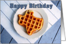 Happy Birthday, National Waffle Day, Aug. 24. Texas card