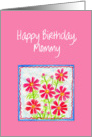 Happy Birthday, Mommy - Flower Drawing card