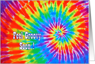 Feel Groovy Soon Tie-Dye Get Well card
