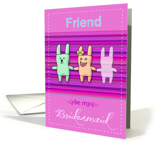 Friend- be my bridesmaid card (756672)