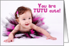 You are tutu cute! card