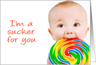 I’m a sucker for you. (Kid with lollipop.) card