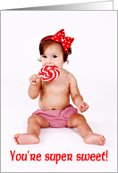 You’re super sweet...VALENTINE (lillte girl with red lollipop) card