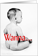 Wanna... get naked? (B&W naked baby) card