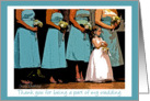 Thank you for being apart of my wedding--Photographer (Aqua bridesmaids w/flower girl) card